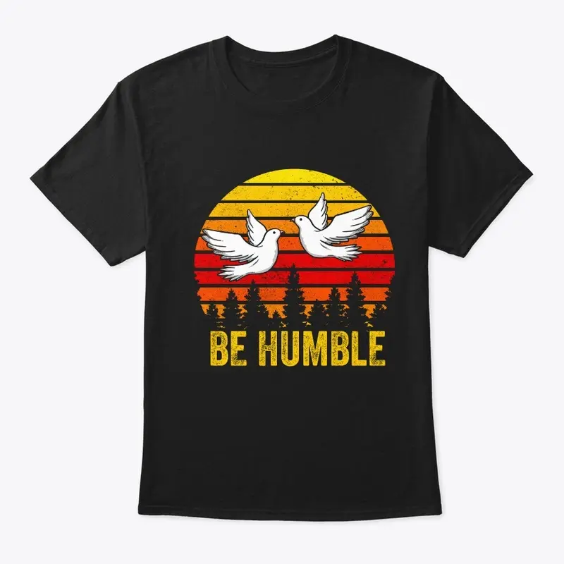 Be Humble